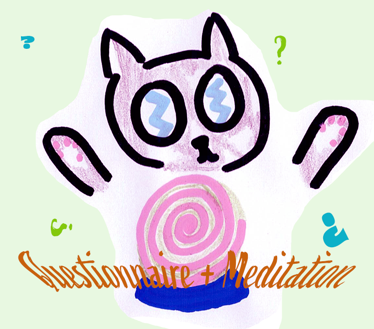 a cartoonish cat is holding two paws above a pink swirly crystal ball. 'Questionnaire and Meditation' is in burnt orange text near the bottom, centered