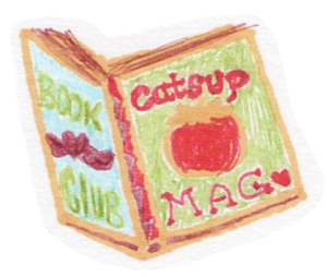 a handdrawn graphic of a book with a tomato and "catsup mag." on the front. "book club" with a heart is on the back